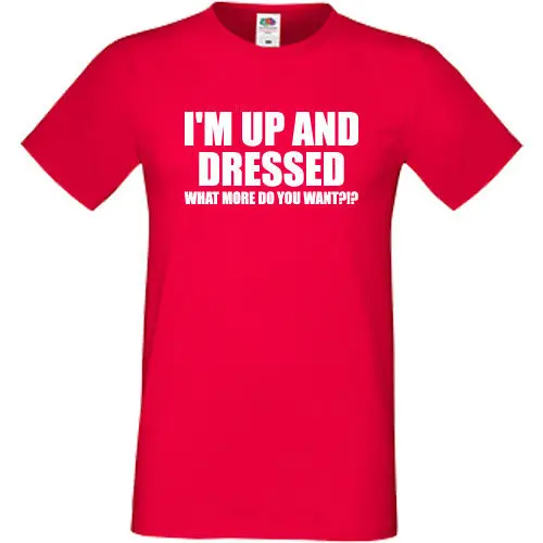 Футболка с надписью I'm Up And Dressed подарок на день рождения новые Забавные футболки