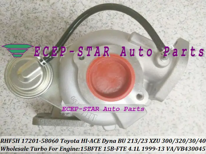Турбокомпрессор Turbo RHF5H 17201-58060 для TOYOTA HI-ACE Dyna BU 213 223 XZU 300 320 330 340 99-13 15BFTE 15B-FTE 4.1L