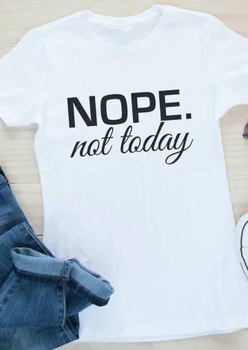 

Nope Not Today T-Shirt white cotton women fashion summer tees grunge aesthetic tumblr tops art party girl gift slogan t shirt