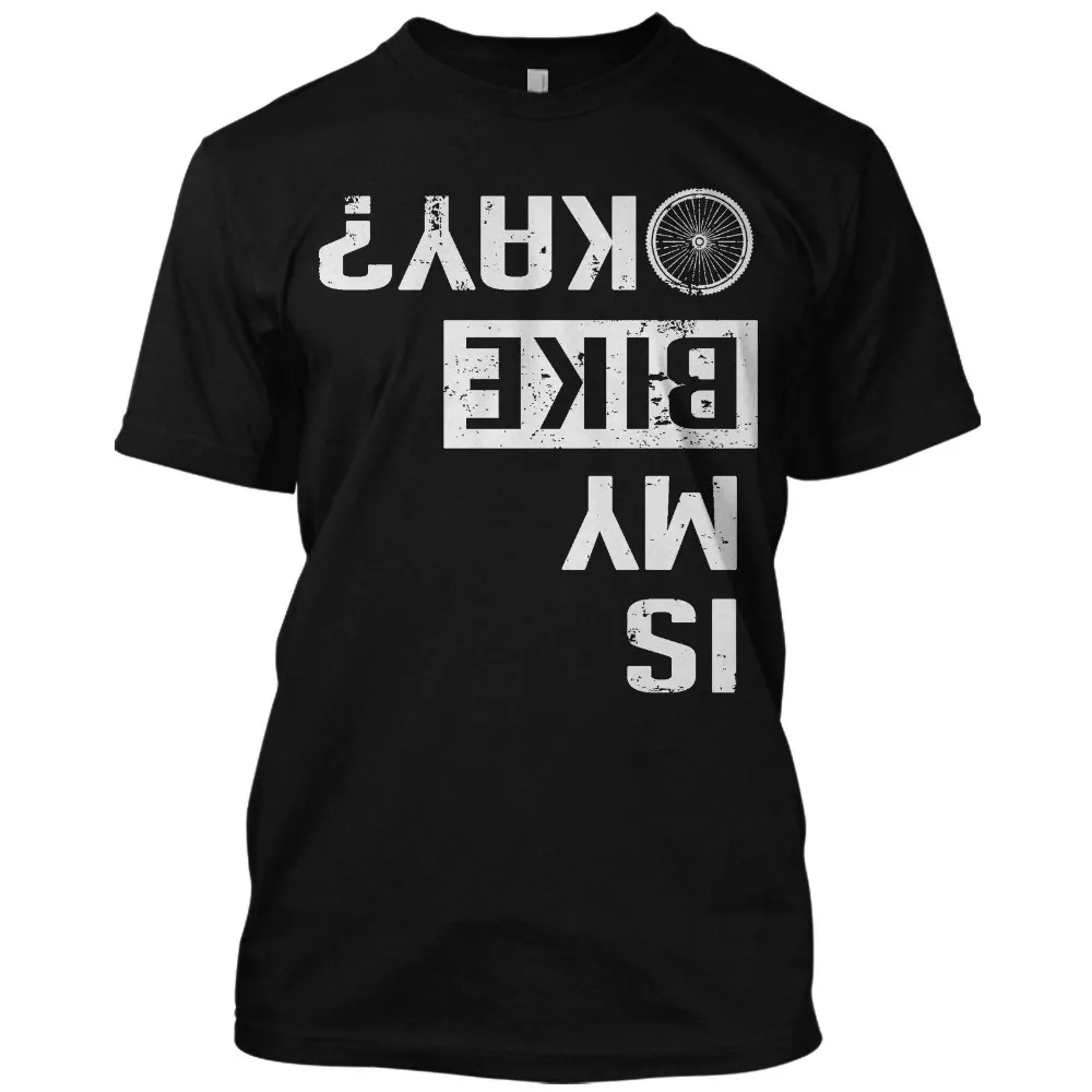 

Is My Bike Okay Mens Funny Cycling T Shirt Biker Racing Rider Tee High Quality Men'S Cotton Clothing T-Shirts Ringer T Shirt