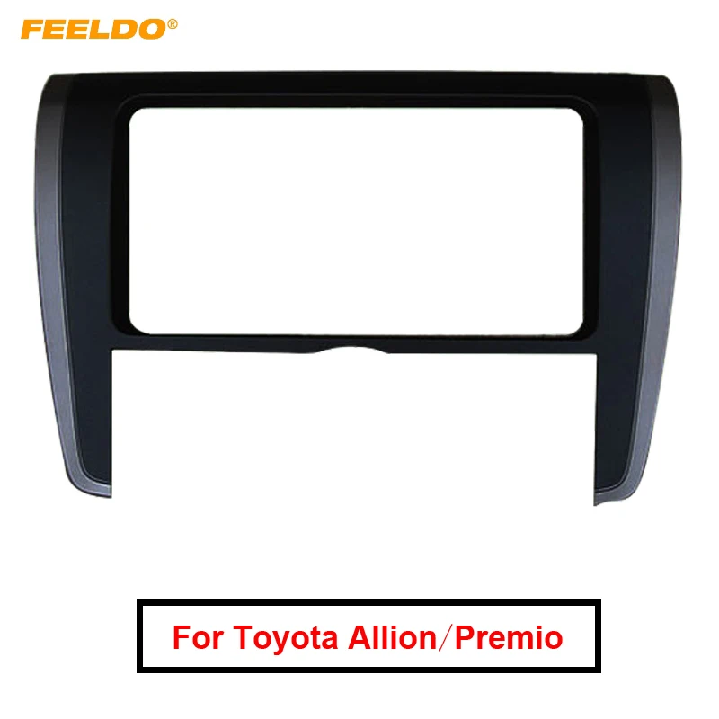 

FEELDO Car 2Din Radio Fascia Frame Panel Adapter for Toyota Allion 260 Premio Mount Trim Installation Frame Kit