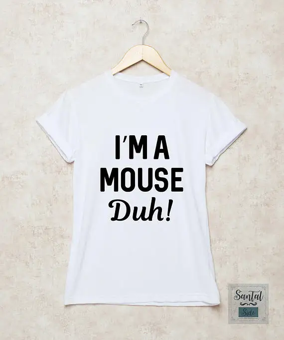 

I'm a Mouse Duh Shirt смешные футболки со слоганом T-Shirt-D161