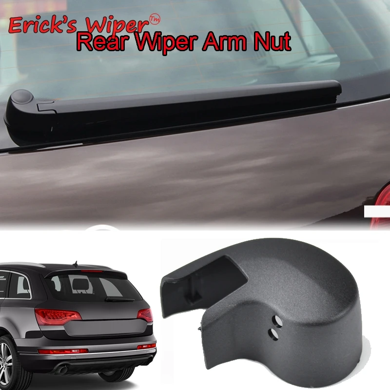 

Erick's Стеклоочиститель заднего стеклоочистителя, рычаг стеклоочистителя, крышка, гайка для Audi Q7 MK1 2007-2015, задняя дверь, проектор окон