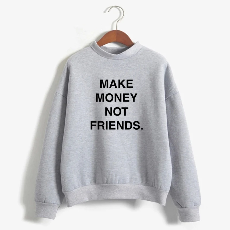 Деньги не друзья Толстовка забавные печатные буквы Crewneck Толстовка хипстер флис теплый пуловер женский свитер Moletom - Цвет: Серый