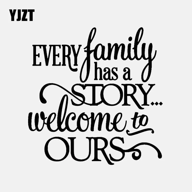 

YJZT 13.1CM*13.4CM EVERY family has a STORY welcome to OURS Vinyl Decal Car Sticker Black/Silver C3-2177