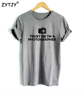 Женская футболка с принтом Trust Me I'm A Photographer, повседневная хлопковая хипстерская футболка для женщин, топ футболки Tumblr г., Прямая поставка, BA-18 г.