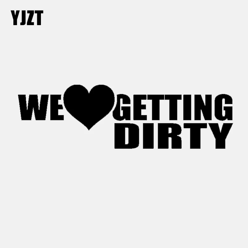 

YJZT 16.8CM*5CM WE LOVE GETTING DIRTY Funny Vinyl Decal Black Silver Decoration Car Sticker C11-1504