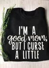 Я хорошая мама, но я проклинаю немного футболка женская мода Собака Мама дни матери подарок лозунг старинные графический эстетические, футболки, топы