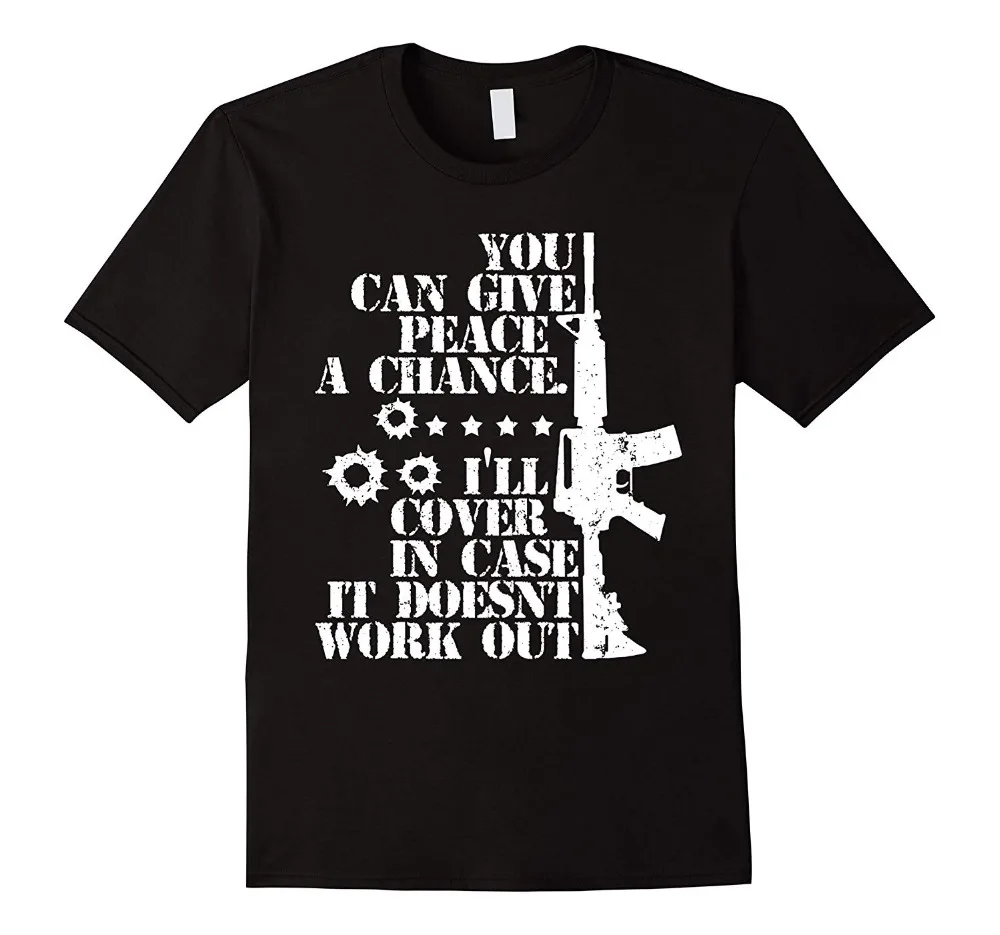 Новинка 2019, модные летние топы, крутая забавная футболка, вы можете дать мир, шанс, оружие, футболка, Забавные футболки Новинка 2019, модные летние топы, крутая забавная футболка, вы можете дать мир, шанс, оружие, футболка, Забавные футболки