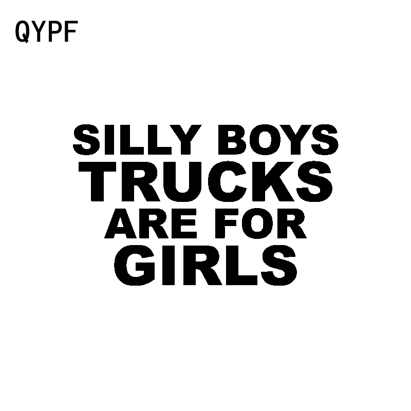 

QYPF 16.8CM*10.2CM Interesting Car-styling Silly Boys Trucks Are For Girls Vinyl Car Sticker Decal C15-3137