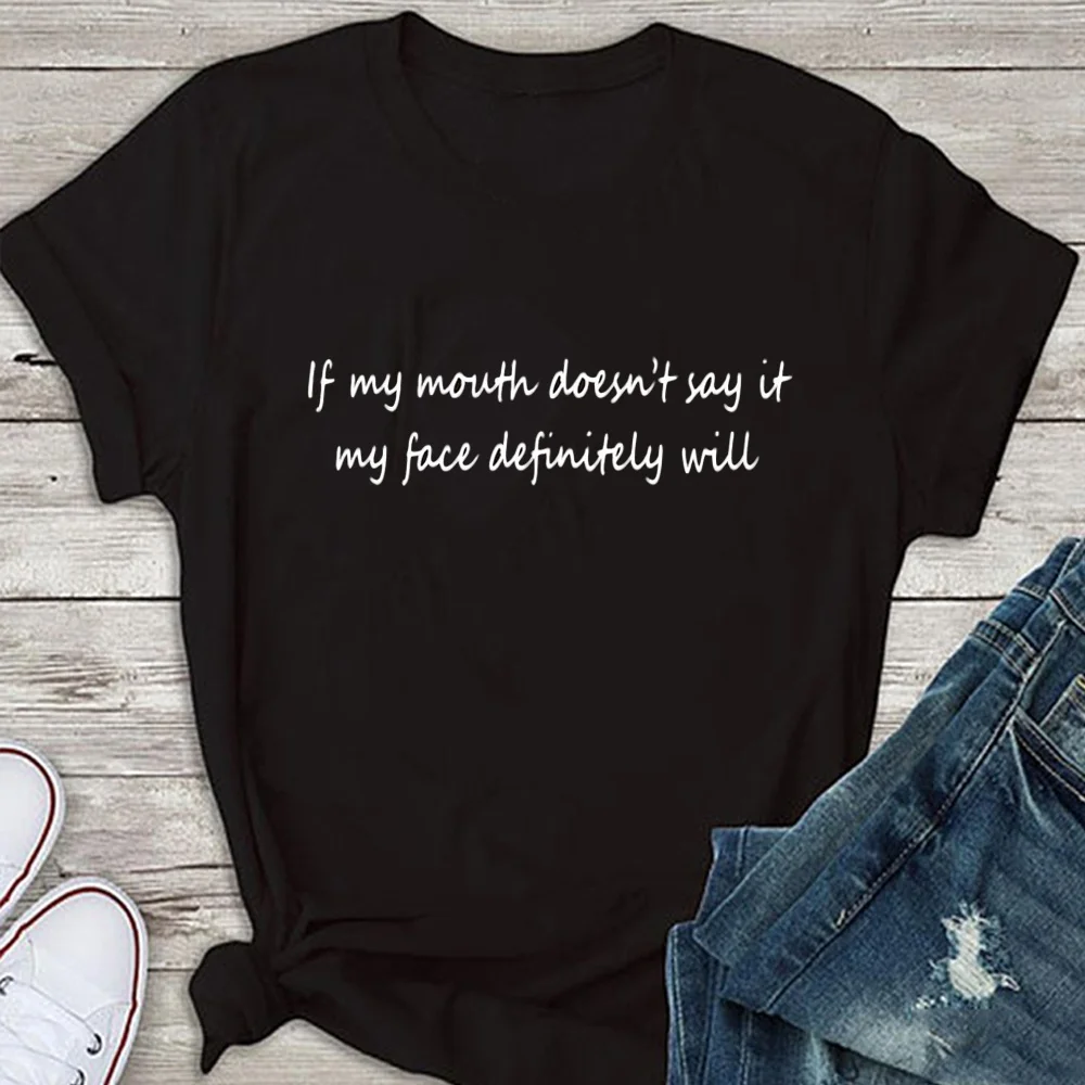 

If my mouth doesn't say it my face definitely will t-shirt women fashion slogan funny grunge tumblr aesthetic tees cool shirts