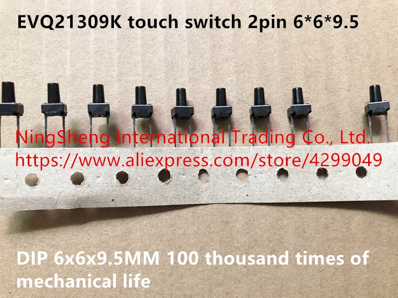 Оригинальный новый 100% сенсорный выключатель EVQ21309K 2pin DIP 6*6*9 5 мм 6x6x9 100 тысяч раз