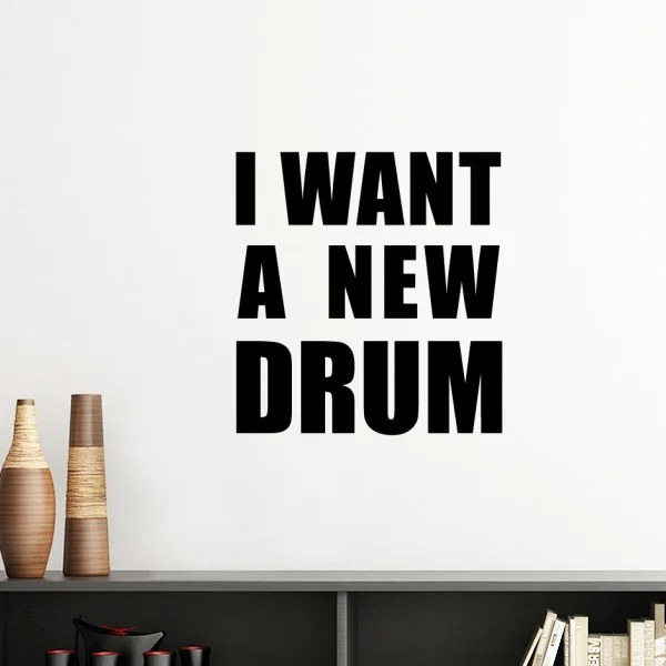 

I Want A New Drum Silhouette Removable Wall Sticker Art Decals Mural DIY Wallpaper for Room Decal