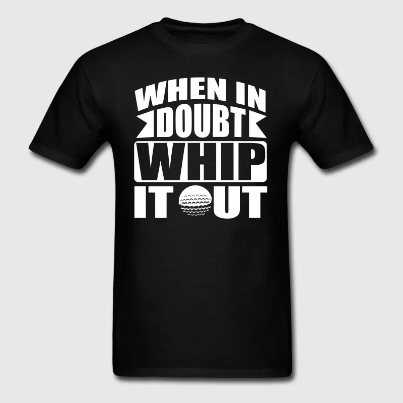 Новый стиль футболка Для мужчин футболки Гольфы когда в сомнении Whip It Out 2018