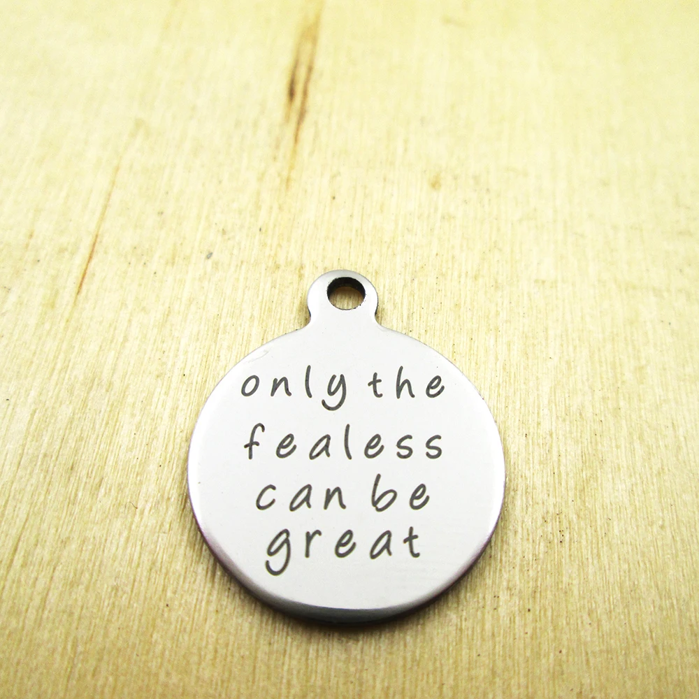 10pcs/lot-only the fearless can be great stainless steel charms - Laser Engraved Customized DIY Charms Pendants | Украшения и
