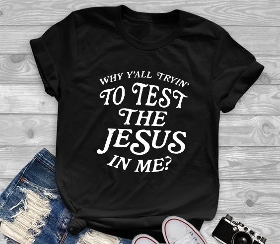 

Why Y'all Trying to test the Jesus in Me T-Shirt Funny Stylish Christian Slogan Tee Cotton Aesthetic Religious Vintage Tops