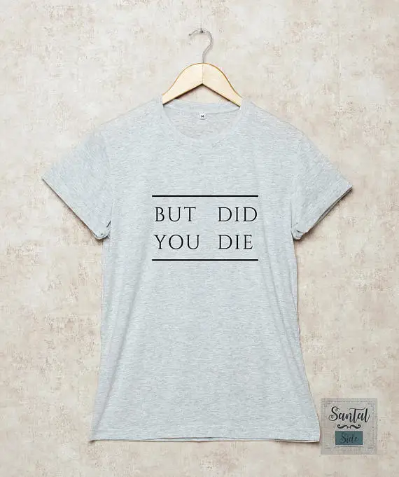 Забавная футболка Did You Die с цитатой забавный подарок Slogan-D472 | Женская одежда