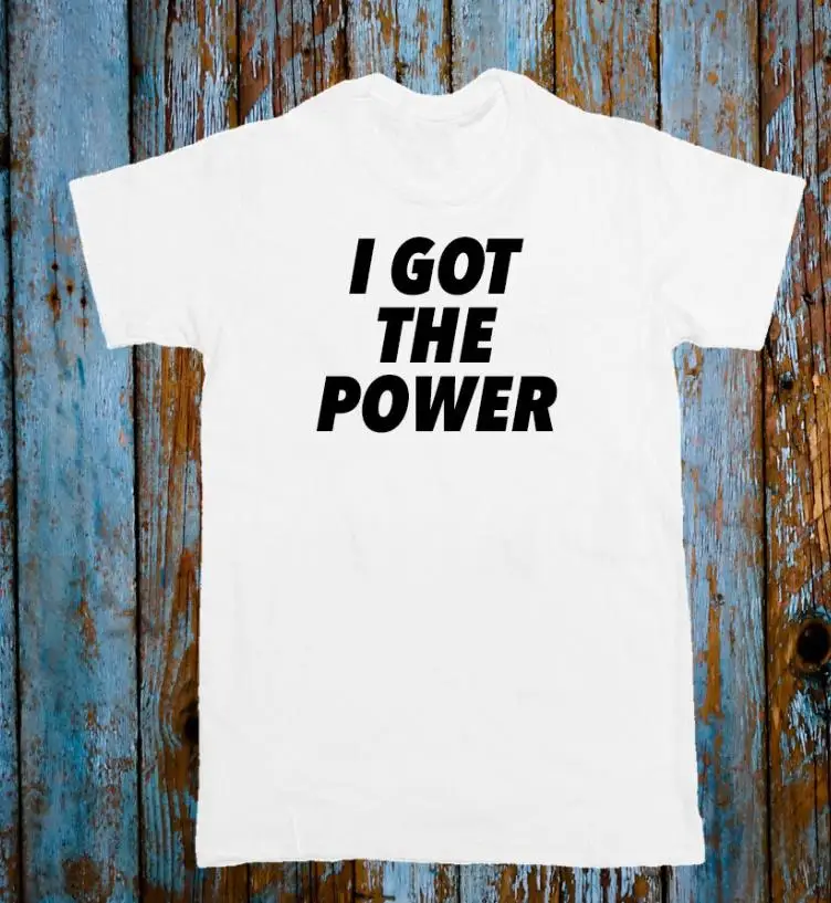 

I GOT THE POWER Print Women tshirt Cotton Casual Funny t shirt For Lady Yong Girl Top Tee Hipster Drop Ship S-300