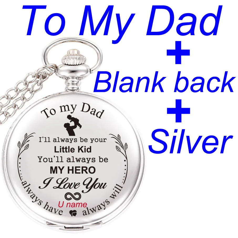 To my Dad silver Для моего сына, я люблю тебя, подарки для сына от папы, мамы, подарки на день рождения, персонализированные ваши названия, текст, лазерная гравировка, карманные часы - Цвет: To my Dad silver