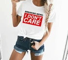 Последние новости: футболка с надписью I Don't Care, женские футболки с круглым вырезом, модные топы с принтом, белые футболки с короткими рукавами в стиле Харадзюку