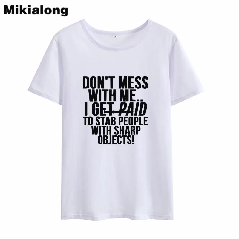 Mikialong Don't беспорядок со мной смешные футболки для женщин 2018 круглый вырез