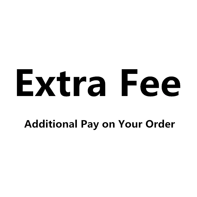 

Additional Pay on Your Order Extra Fees Shipping cost / Postage Difference