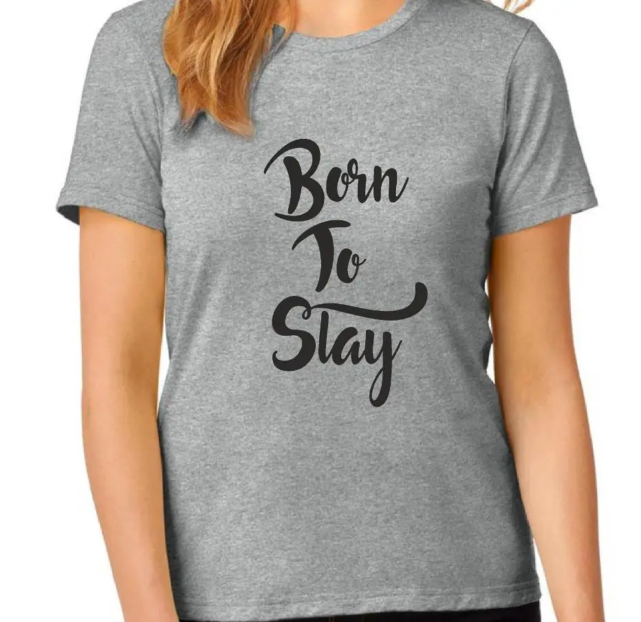 

BORN TO SLAY Women tshirt Cotton Casual Funny t shirt Lady Yong Girl Top Tee 5 Colors Drop Ship S-611