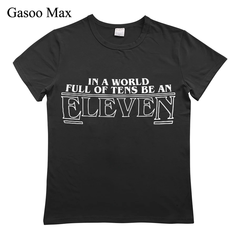 Повседневная футболка Ttanger Things Homme In a world Full of Tens Be an Eleven Базовая рубашка Hombre Camiseta