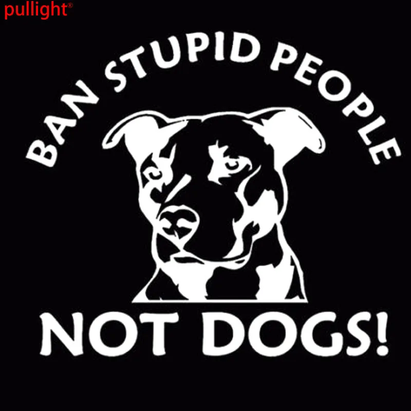 15.7CM*12.7CM Ban Stupid People Not Dogs Pitbull Car Stickers Styling Vinyl Decal |