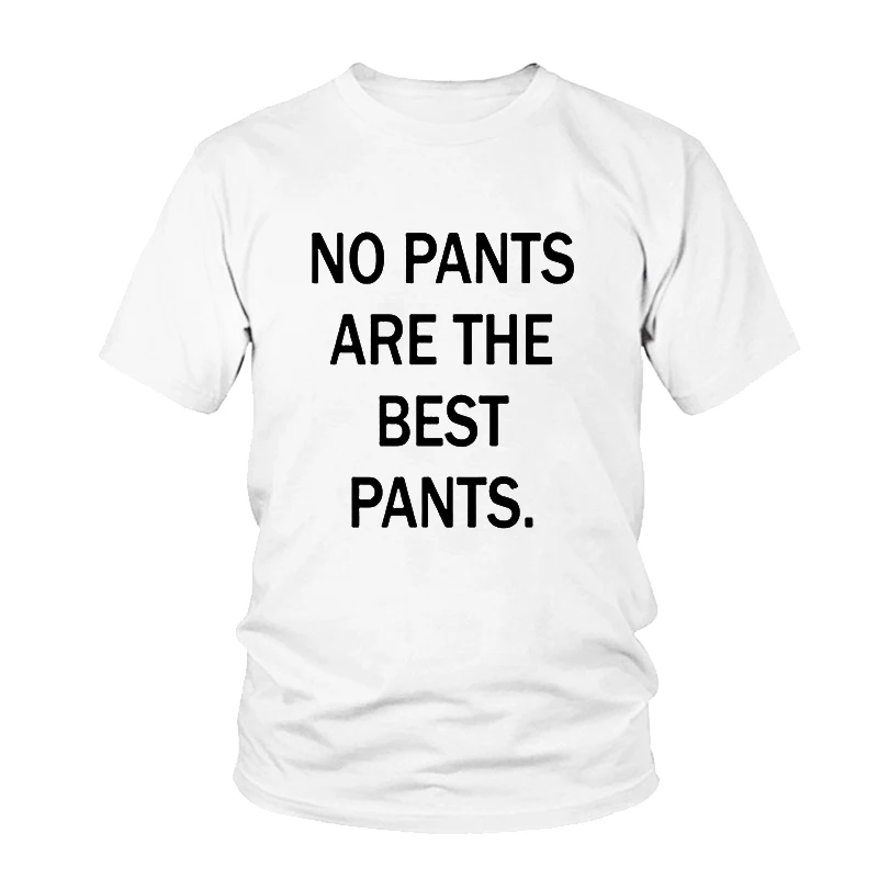 

Funny Summer No Pants Are The Best Pants Women T-shirts Letter Print Cotton Loose Female Short Sleeve T Shirt Tops Tees