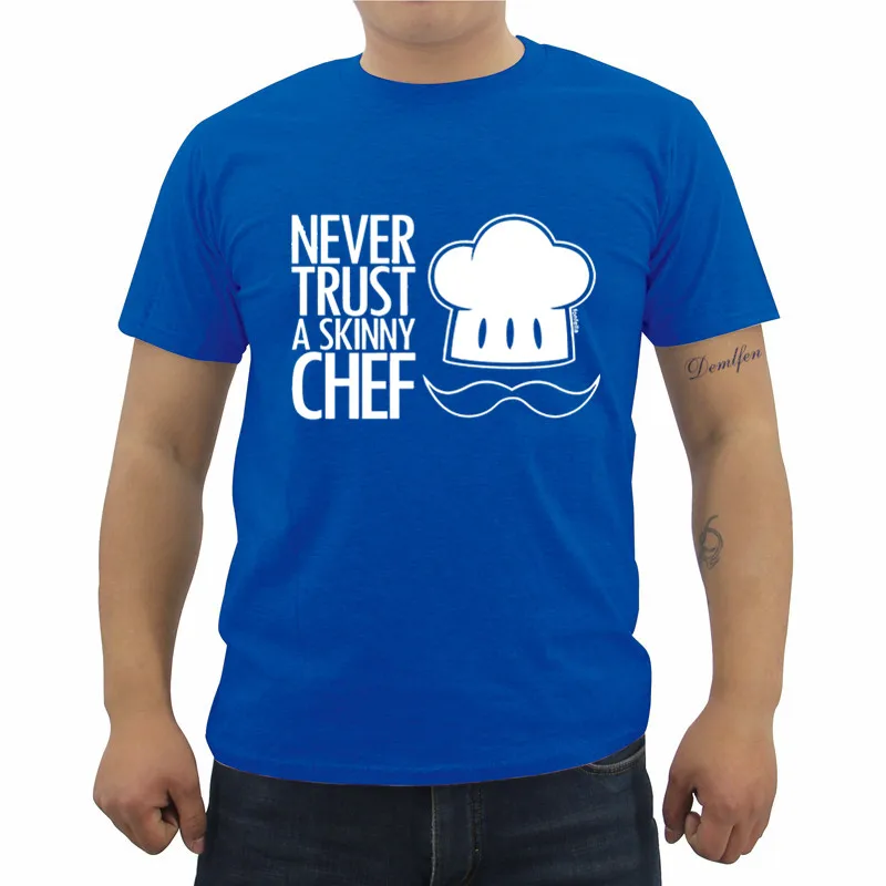 blue Футболка с надписью «Never Trust A Skinny Chef» футболка с надписью «kitchen Cook» забавная футболка в подарок на день рождения Летняя мужская модная футболка повседневные футболки - Цвет: blue