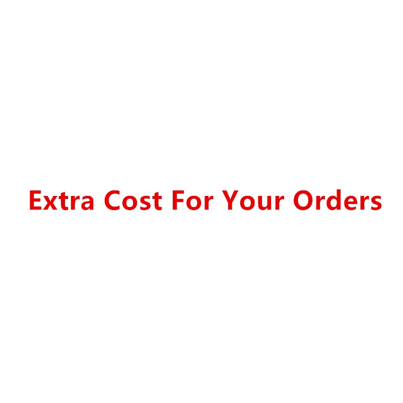 

Extra Shipping Cost For Your Orders