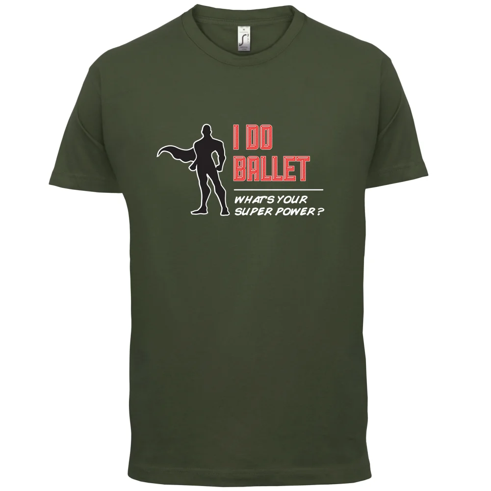I Do Ballet Superpower Male - Mens T-Shirt Dancing Dance Funny -13 Colours Print T Shirt Short Sleeve Hot Tops | Мужская одежда