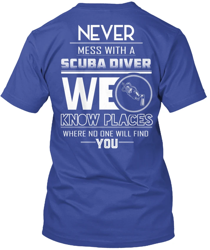 Scuba Diver-никогда не связывайтесь с нами мы знаем места где нет популярной Tagless Tee