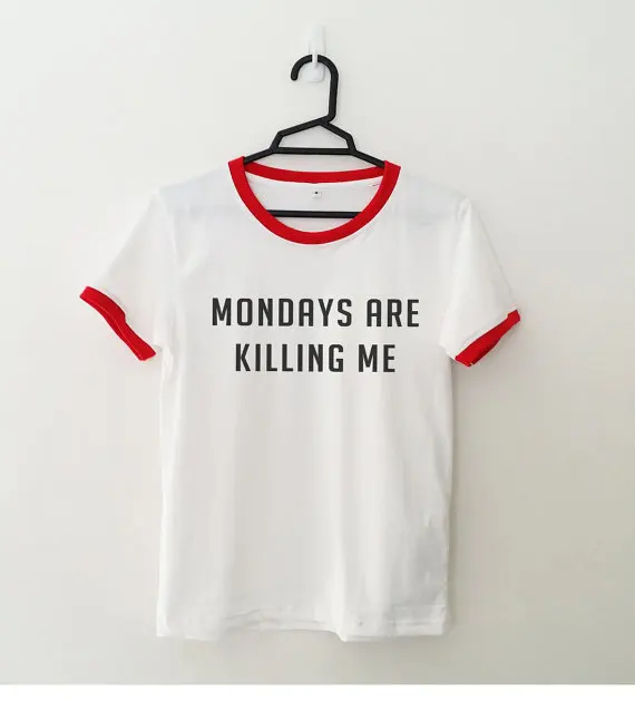 

New arrival "MONDAYS ARE KILLING ME" Monday shirt ringer tee funny tshirt graphic tees tumblr shirts summer casual tops