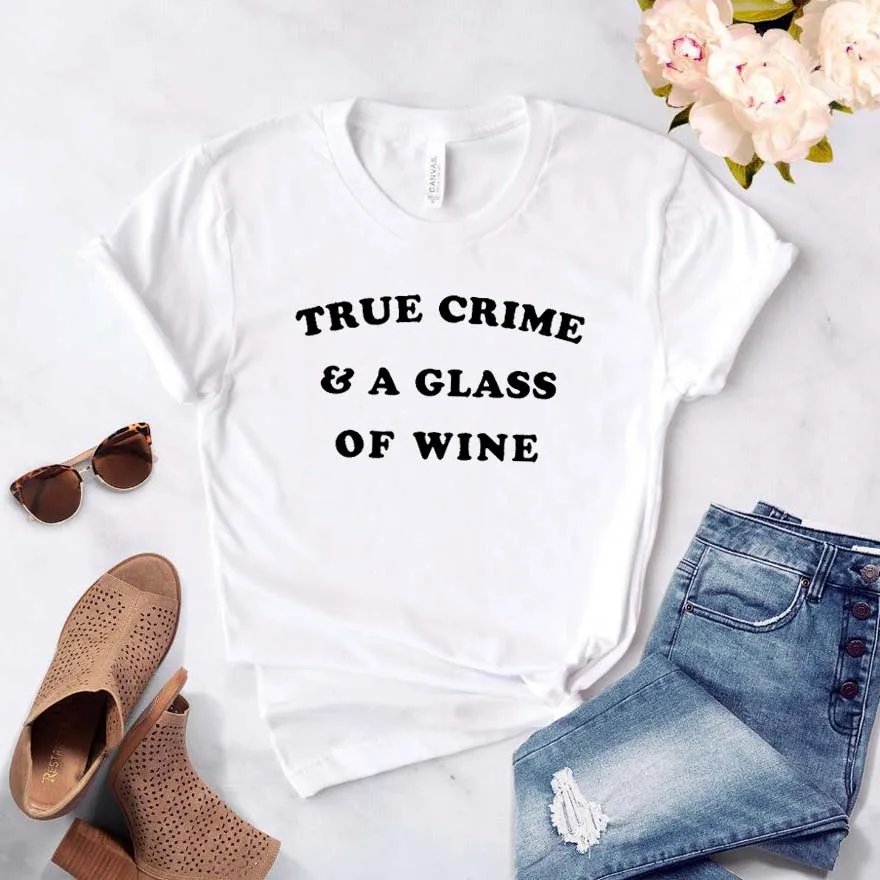 True Crime& A glass Of Wine Женская футболка смешные изделия из хлопка футболка для Леди Девушка Топ Футболка хипстер Прямая поставка NA-149