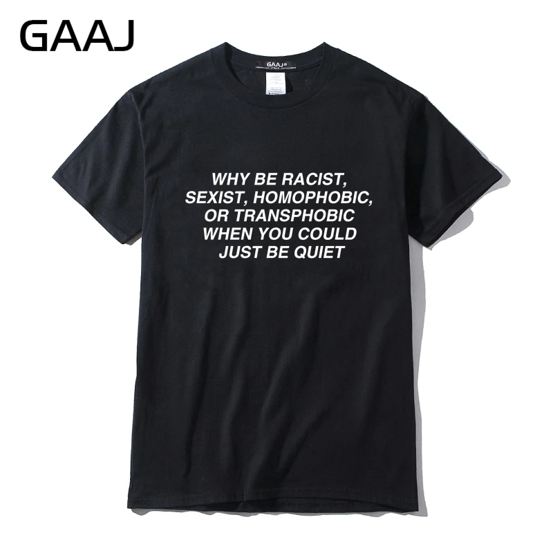 GAAJ 100% хлопковые &quotwhy be racist женщинам гомофобного&quot с буквенным принтом Футболка