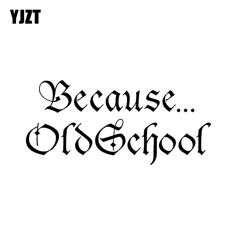

YJZT 14CM*6.4CM Because Old School Car Sticker Personality Vinyl Decals Black Silver C10-01103