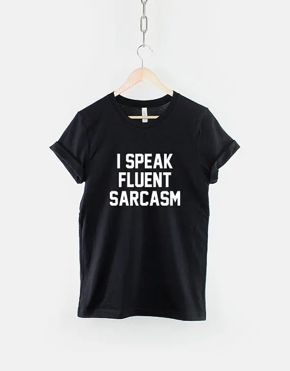 Футболка с надписью I Speak Fluent Sarcasm Забавный слоган для девочек-подростков Shirt-C082 |
