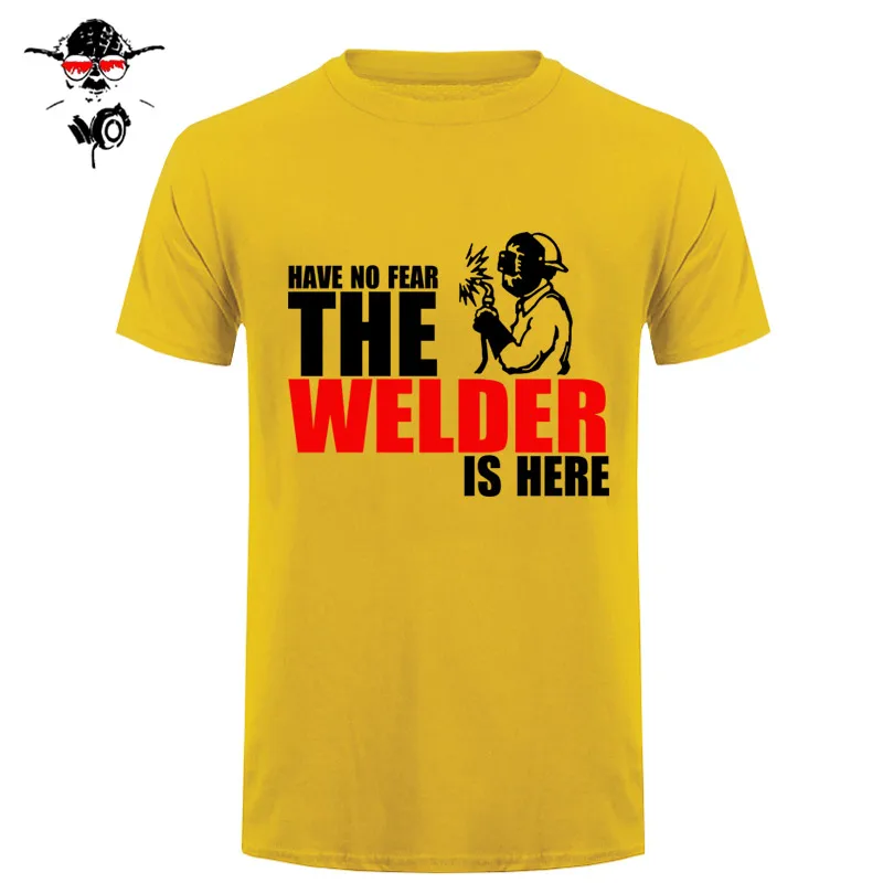 Have No Fear The Welder Is Here Custom забавная Футболка Мужская хлопковая футболка с коротким рукавом футболки - Цвет: 5