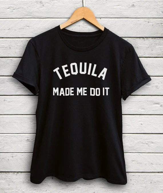 TEQUILA MADE ME DO IT LETTER PRINT T SHIRT WOMEN CASUAL TOPS SUMMER STYLE TSHIRT FUNNY TUMBLR T-SHIRT SHIRTS PULLOVER | Женская одежда