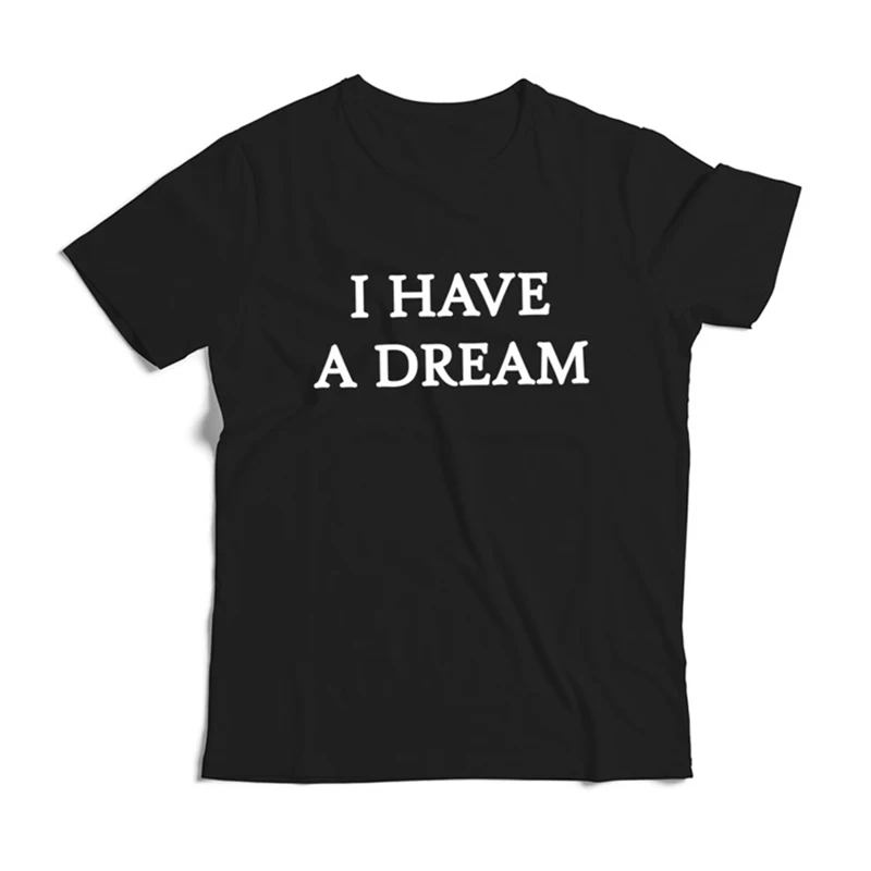 Футболка с надписью I Have A Dream забавная Летняя мужская футболка в стиле хип хоп