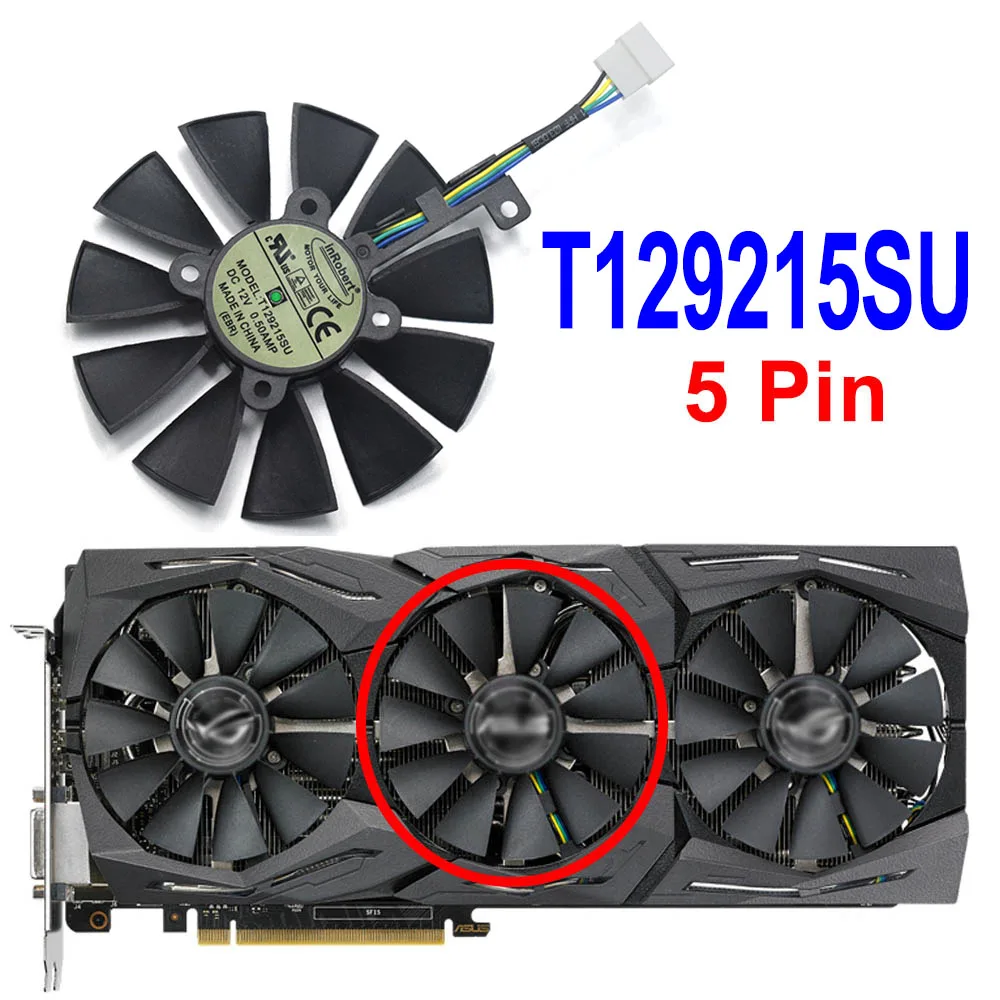 T129215SU-5Pin T129215SU охлаждающий вентилятор для ASUS Strix RX480 RX 580 GTX 980Ti R9 390 390X GTX 1060 1070 1080 1070Ti 1080Ti графическая карта Вентилятор охлаждения - Цвет лезвия: T129215SU-5Pin