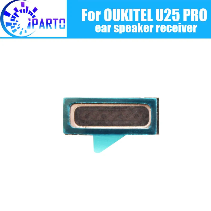 

OUKITEL U25 PRO Наушники 100% Новые оригинальные передние наушники приемник для наушников ремонтные аксессуары для мобильного телефона OUKITEL U25 PRO