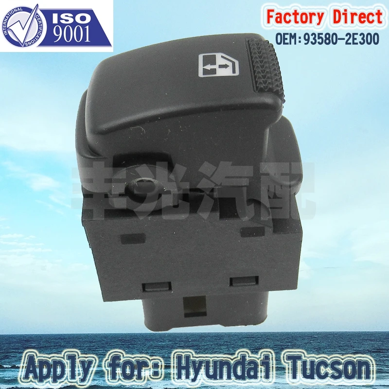 Factory Direct AUTO POWER WINDOW SWITCH Apply FOR HYUNDAI TUCSON FRONT RIGHT ELECTRIC MASTER CONTROL 93580-2E300 |