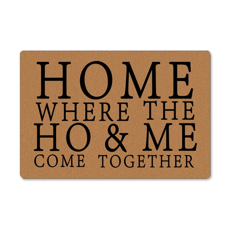 

Home Where The Ho & Me Come Together Entrance Floor Mat Funny Doormat Decorative Indoor Outdoor Rubber Doormat