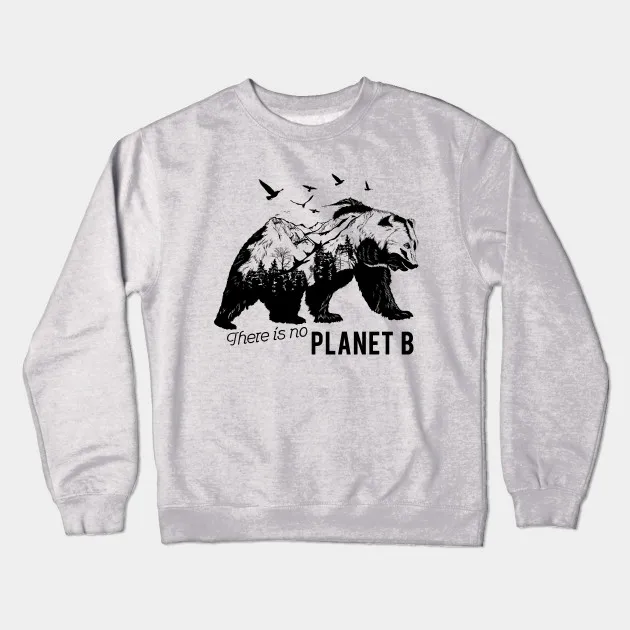 

There is no planet B Earth Day funny bear graphic mountain slogan grunge sweatshirts unisex spring autumn sweatshirt Pullovers