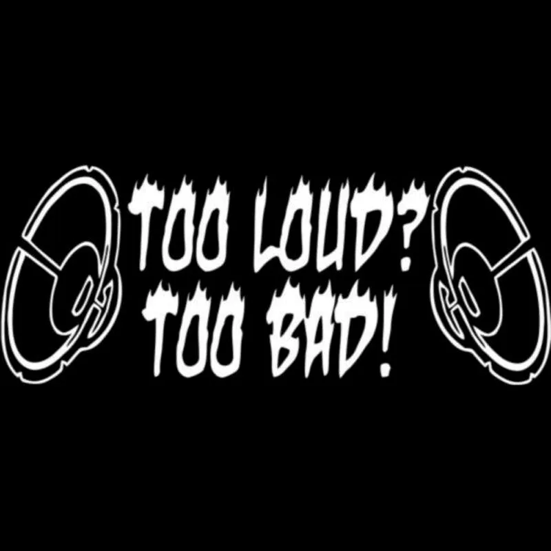 

15X6CM MUSIC TOO LOUD TOO BAD Funny Vinyl Decal Black/Silver Motorcycle Car Sticker S8-0431