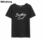 Футболка Mikialong с надписью для девочек на день рождения, женские летние топы с коротким рукавом и круглым вырезом, Хлопковые женские топы, Повседневная Свободная футболка для женщин, 2018