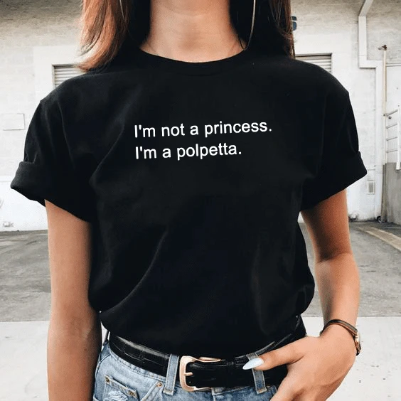 Футболка с принтом I'm Not A Princess Polpetta модная одежда летняя женская Повседневная